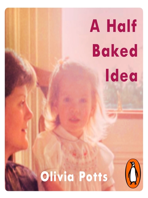 Title details for A Half Baked Idea by Olivia Potts - Available